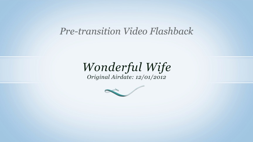 2012-12-01 Pre Transition: Wonderful Wife